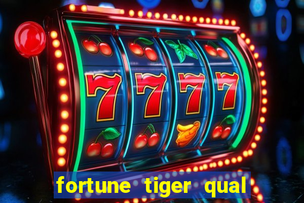 fortune tiger qual a melhor plataforma